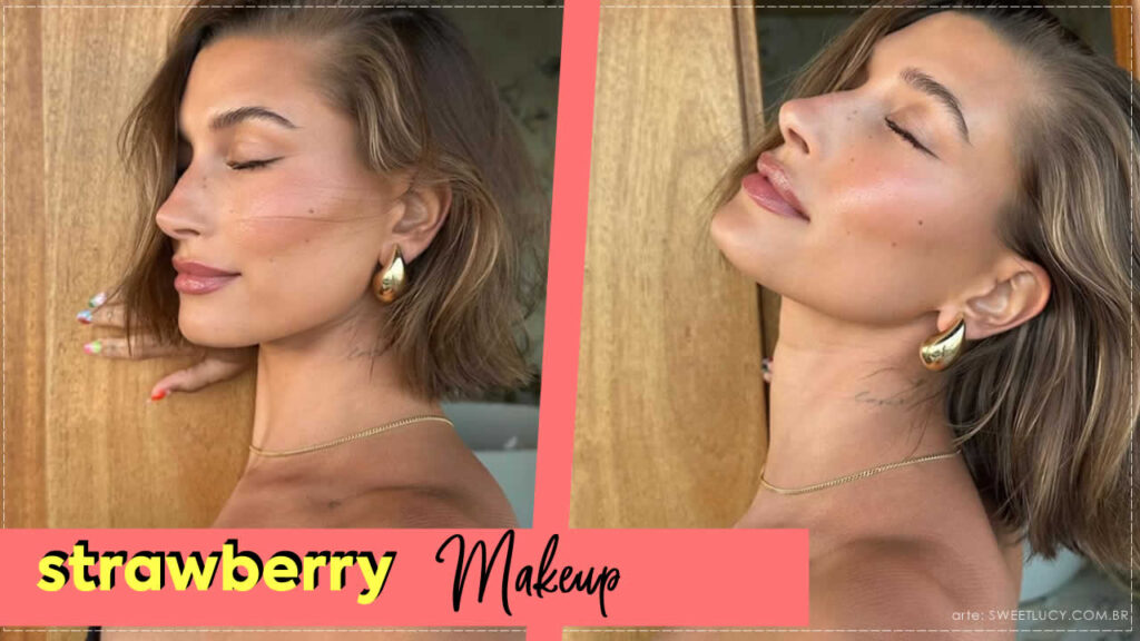 Strawberry Makeup“: maquiagem de Hailey Bieber vira tendência