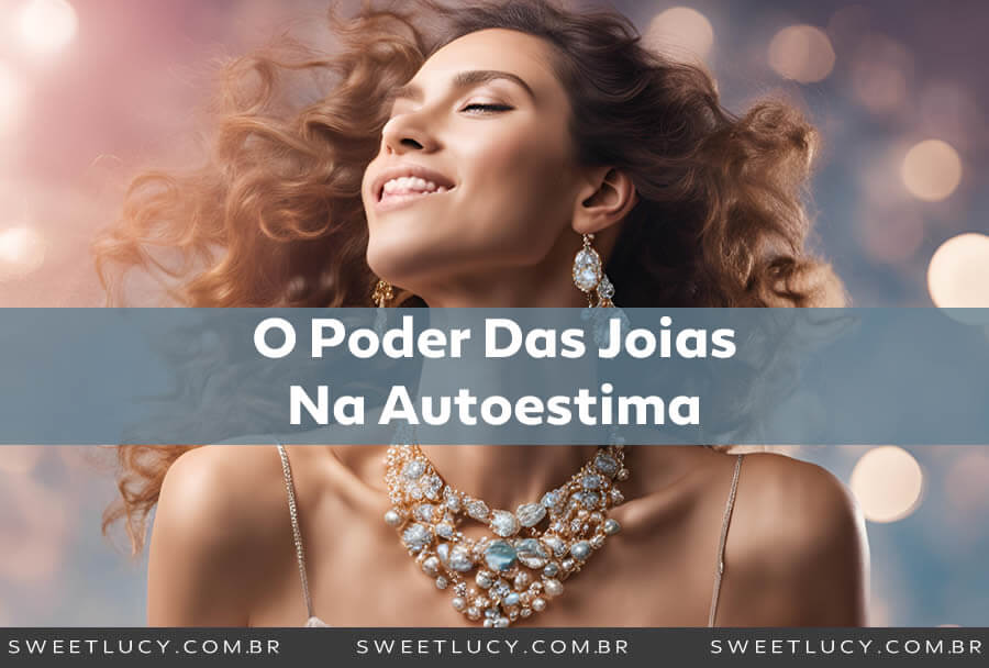 o poder das joias na autoestima